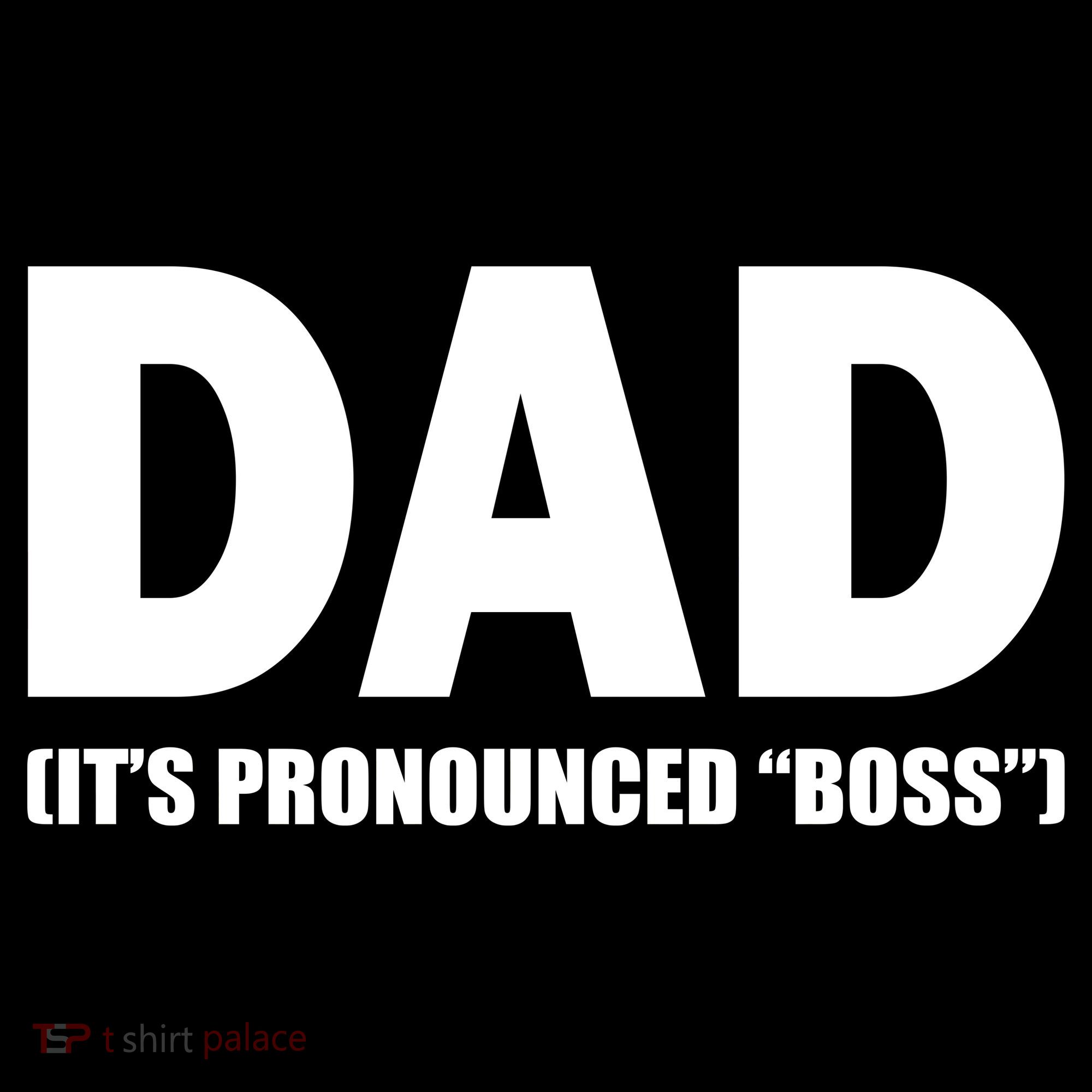 Dad It's Pronounced Boss T-Shirt