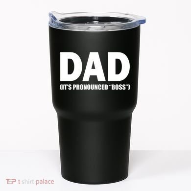 Dad It's Pronounced Boss Tumbler