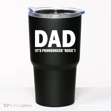 Dad It's Pronounced Boss Tumbler
