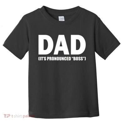 Dad It's Pronounced Boss Toddler T-Shirt