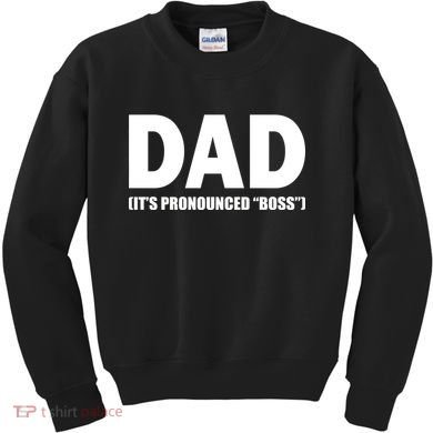Dad It's Pronounced Boss Kids Sweatshirt