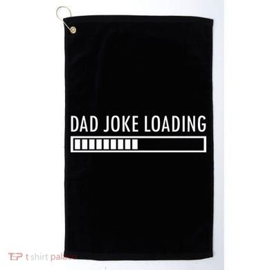 Dad Joke Loading Golf Towel