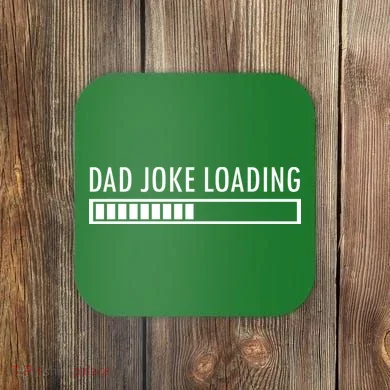 Dad Joke Loading Coaster