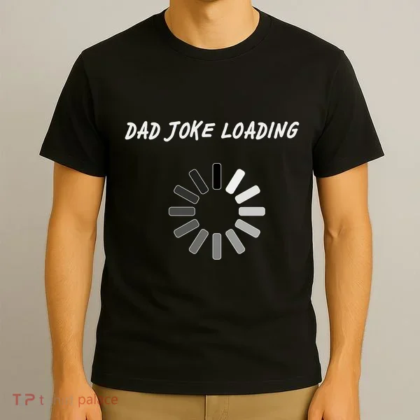 Dad Joke Loading Funny Father's Day T-Shirt
