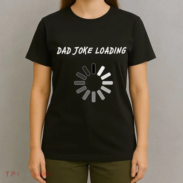 Dad Joke Loading Funny Father's Day T-Shirt