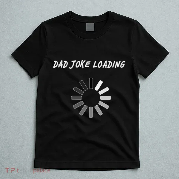 Dad Joke Loading Funny Father's Day T-Shirt