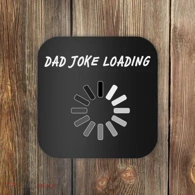 Dad Joke Loading Funny Father's Day Coaster