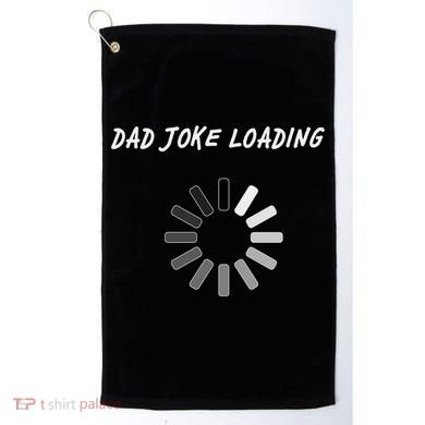 Dad Joke Loading Funny Father's Day Golf Towel