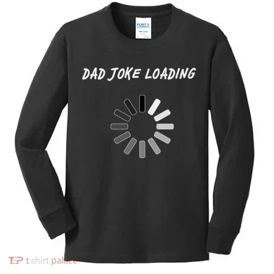Dad Joke Loading Funny Father's Day Kids Long Sleeve Shirt