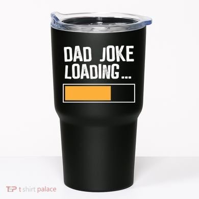 Dad Joke Loading Funny Style Tumbler