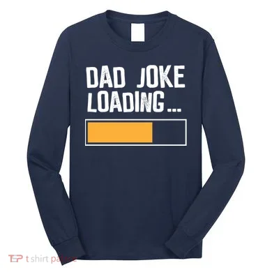 Dad Joke Loading Funny Style Long Sleeve Shirt