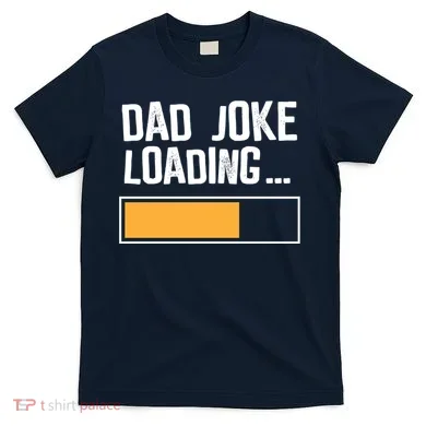 Dad Joke Loading Funny Style T-Shirt