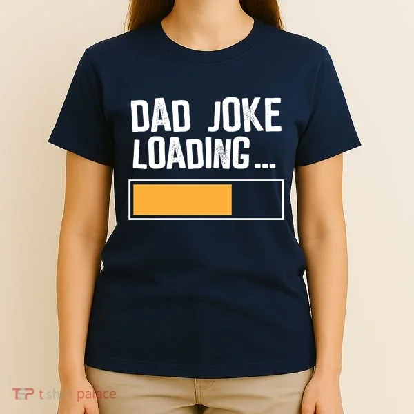 Dad Joke Loading Funny Style T-Shirt