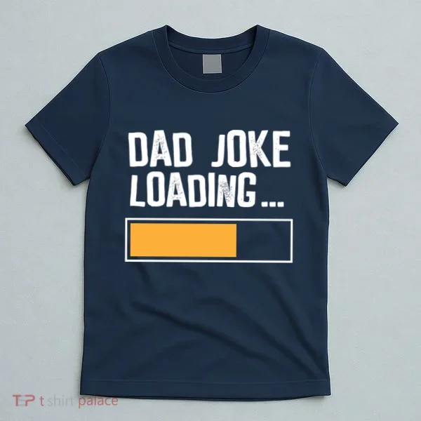 Dad Joke Loading Funny Style T-Shirt