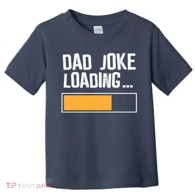 Dad Joke Loading Funny Style Toddler T-Shirt