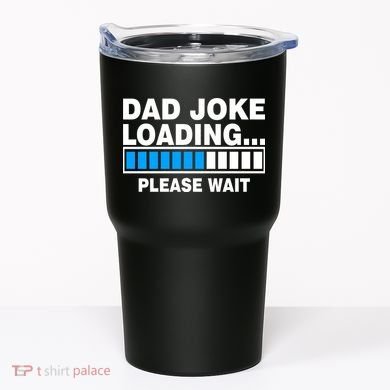 Dad Joke Loading Please Wait Tumbler