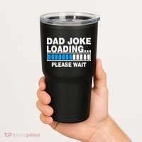 Dad Joke Loading Please Wait Tumbler thumb 2