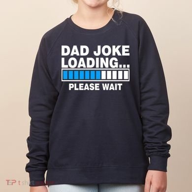 Dad Joke Loading Please Wait Women's Sweatshirt