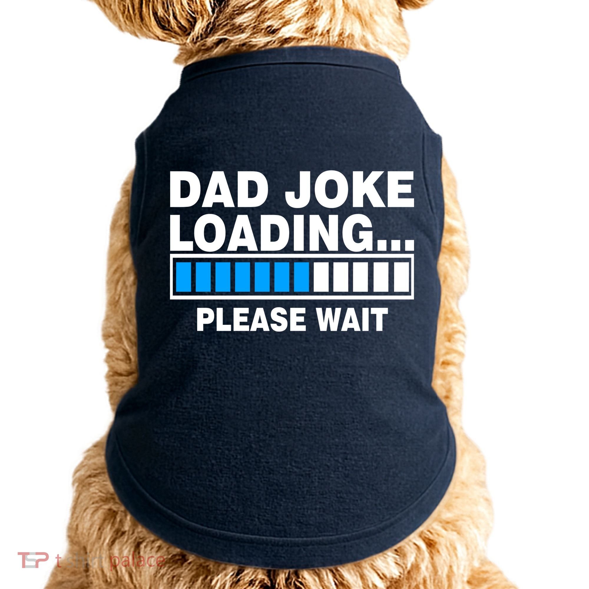 Dad Joke Loading Please Wait Doggie Tank