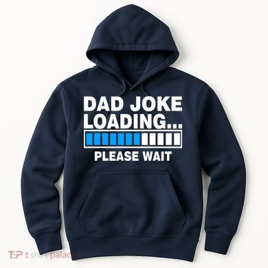 Dad Joke Loading Please Wait Hoodie