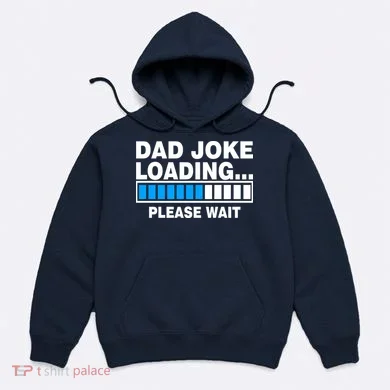 Dad Joke Loading Please Wait Hoodie