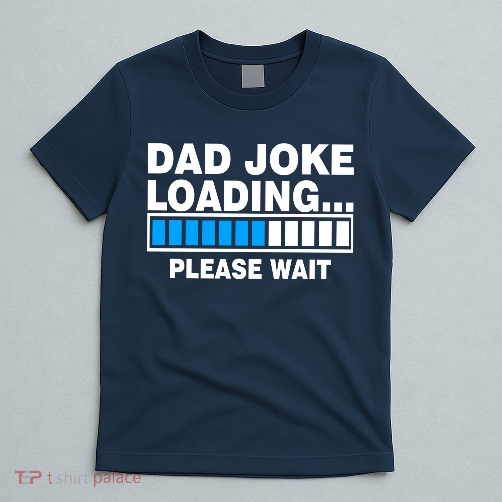 Dad Joke Loading Please Wait T-Shirt