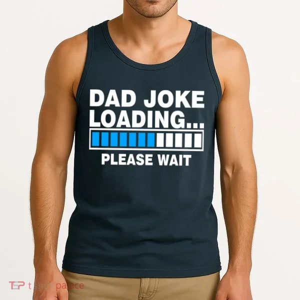 Dad Joke Loading Please Wait Tank Top