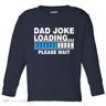 Dad Joke Loading Please Wait Toddler Long Sleeve