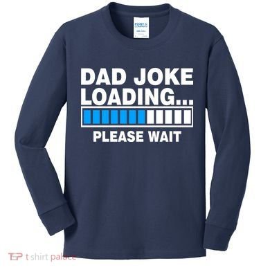Dad Joke Loading Please Wait Kids Long Sleeve Shirt