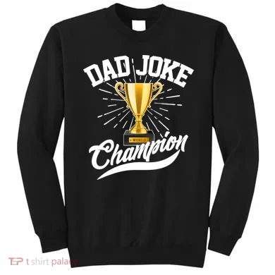 Dad Joke World Champion Sweatshirt