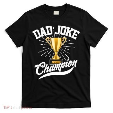Dad Joke World Champion T-Shirt