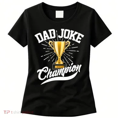 Dad Joke World Champion Women's T-Shirt
