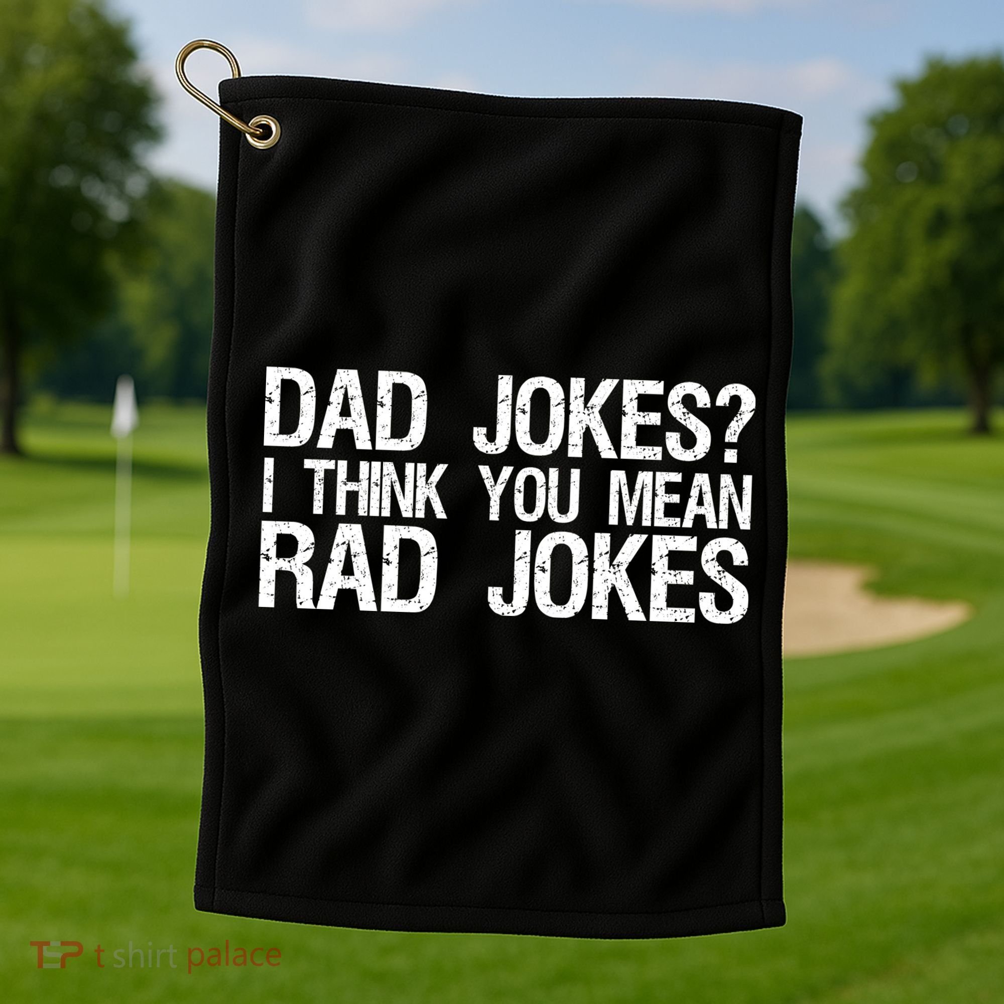 Dad Jokes? I Think You Mean Rad Jokes Golf Towel