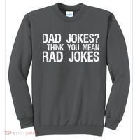 Dad Jokes? I Think You Mean Rad Jokes Sweatshirt thumb 0