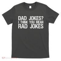 Dad Jokes? I Think You Mean Rad Jokes T-Shirt thumb 0