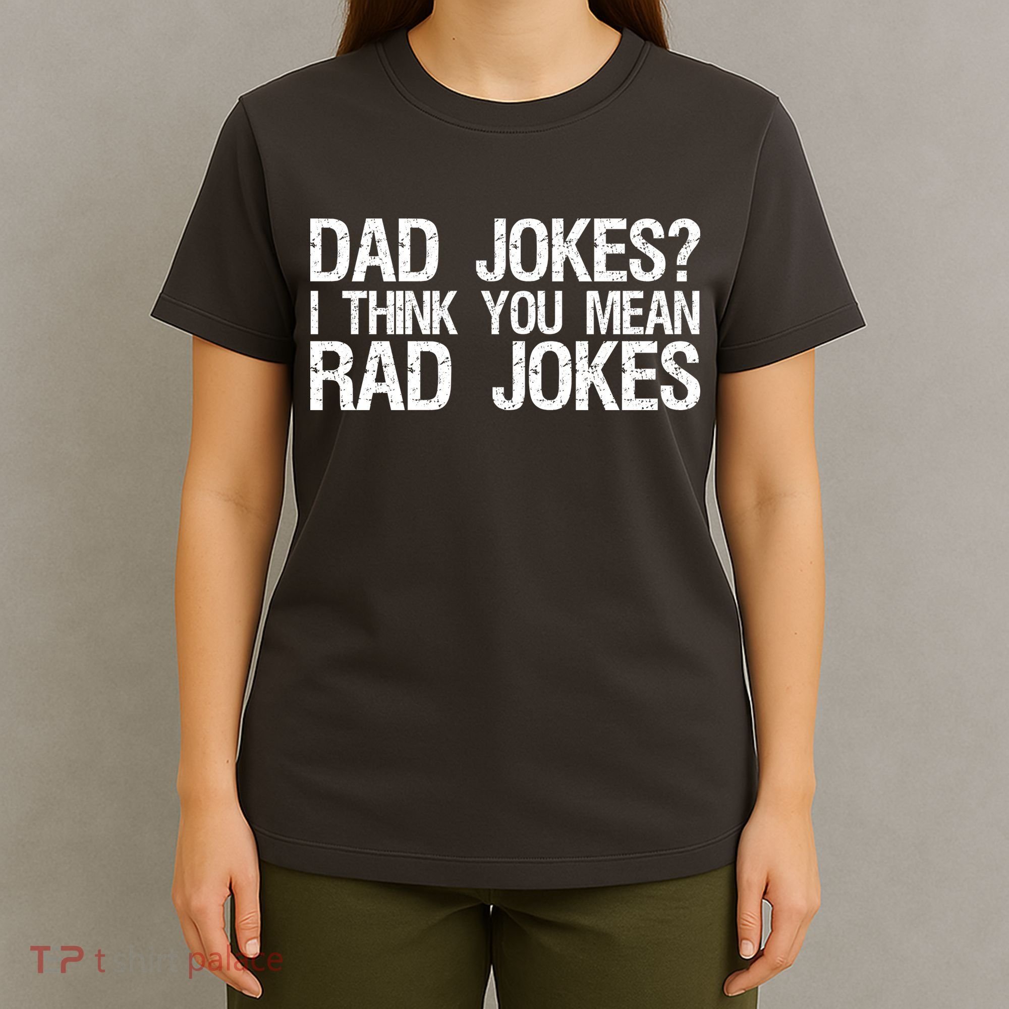 Dad Jokes? I Think You Mean Rad Jokes T-Shirt