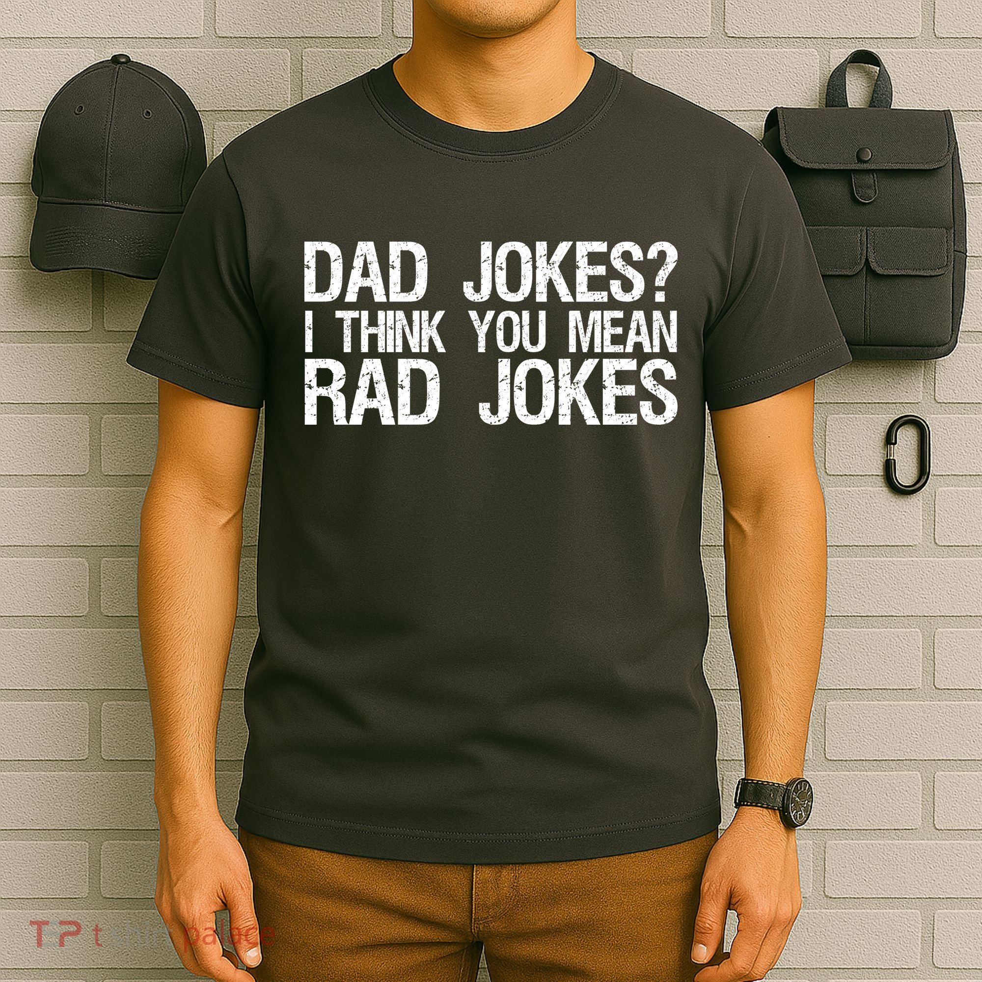 Dad Jokes? I Think You Mean Rad Jokes T-Shirt