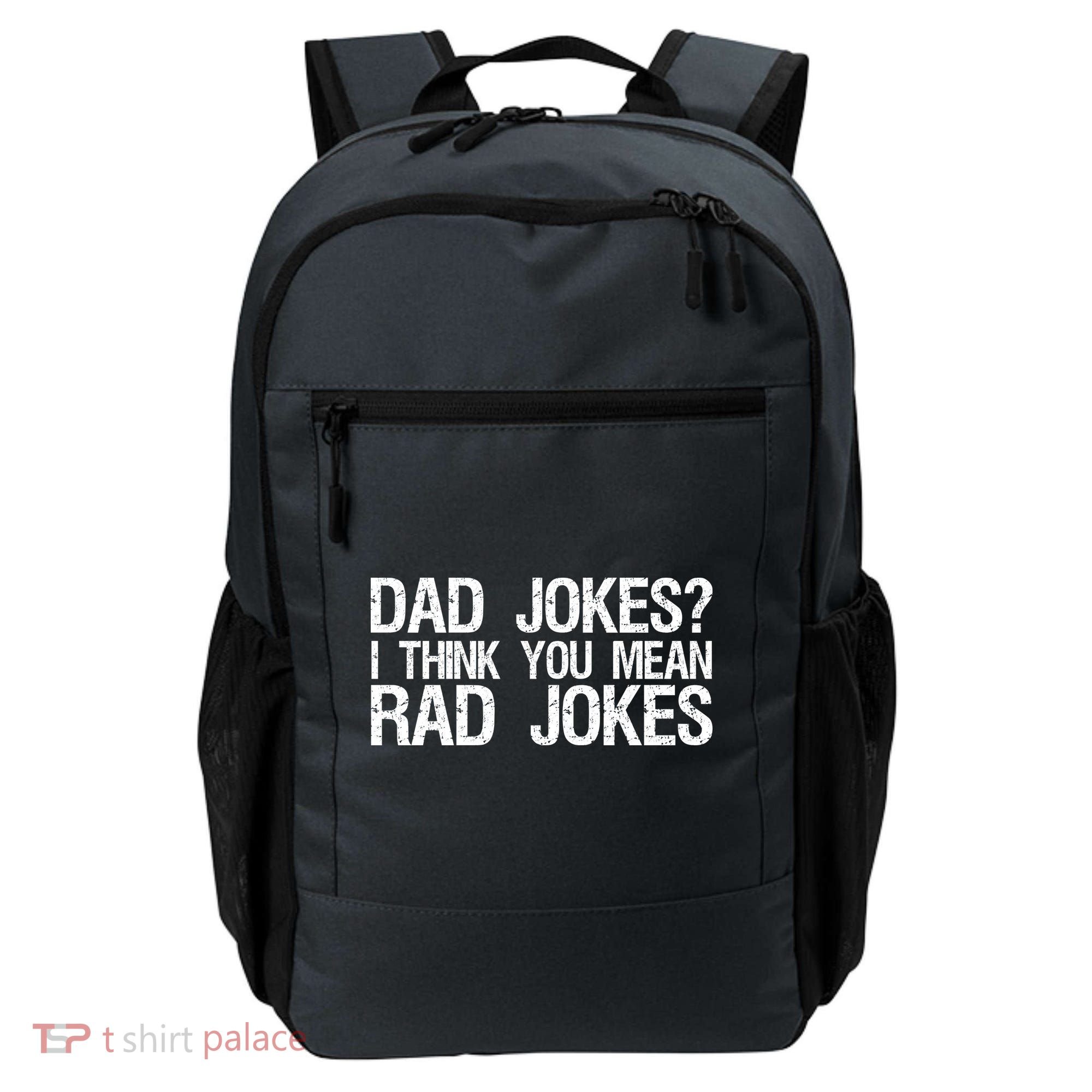 Dad Jokes? I Think You Mean Rad Jokes Backpack