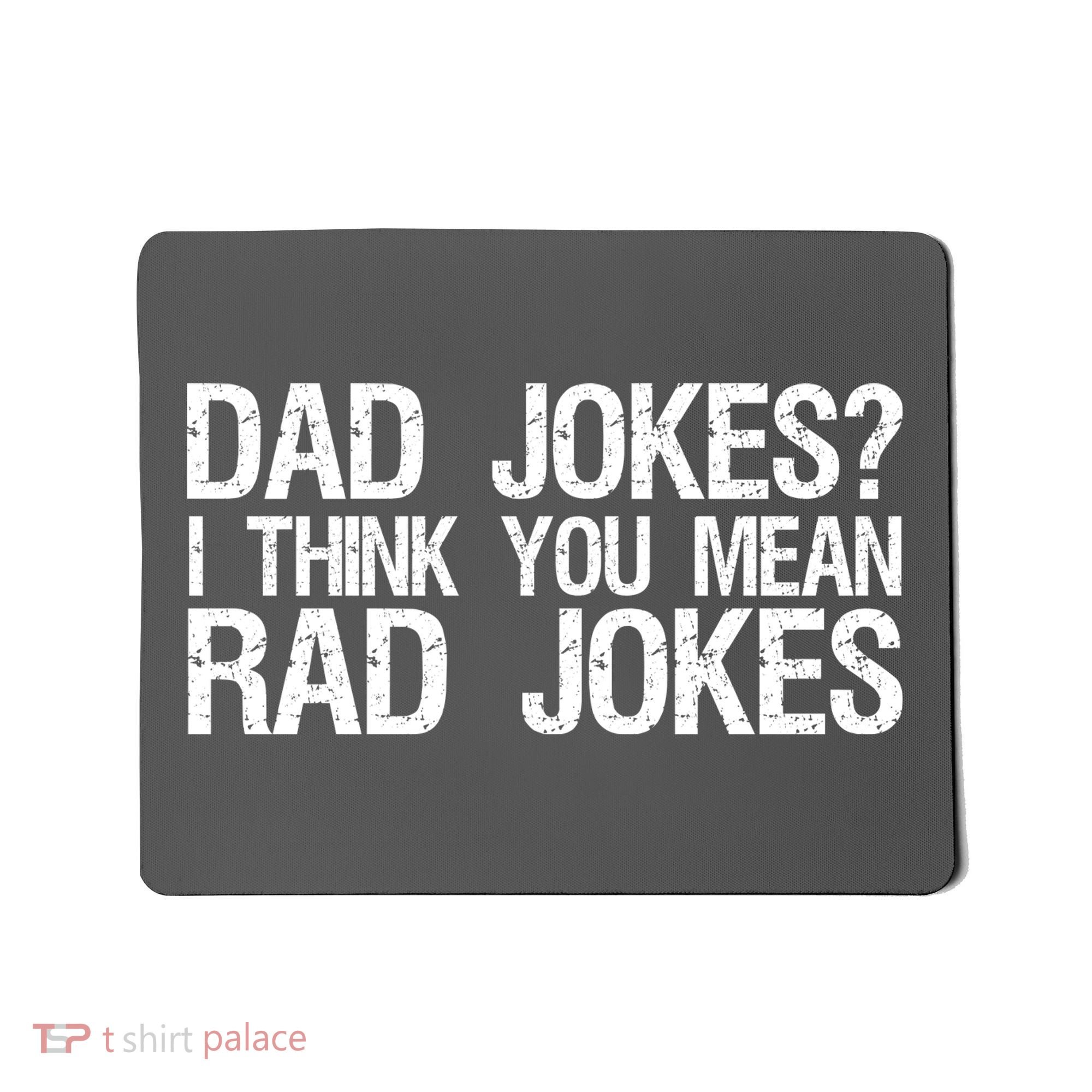 Dad Jokes? I Think You Mean Rad Jokes Mousepad