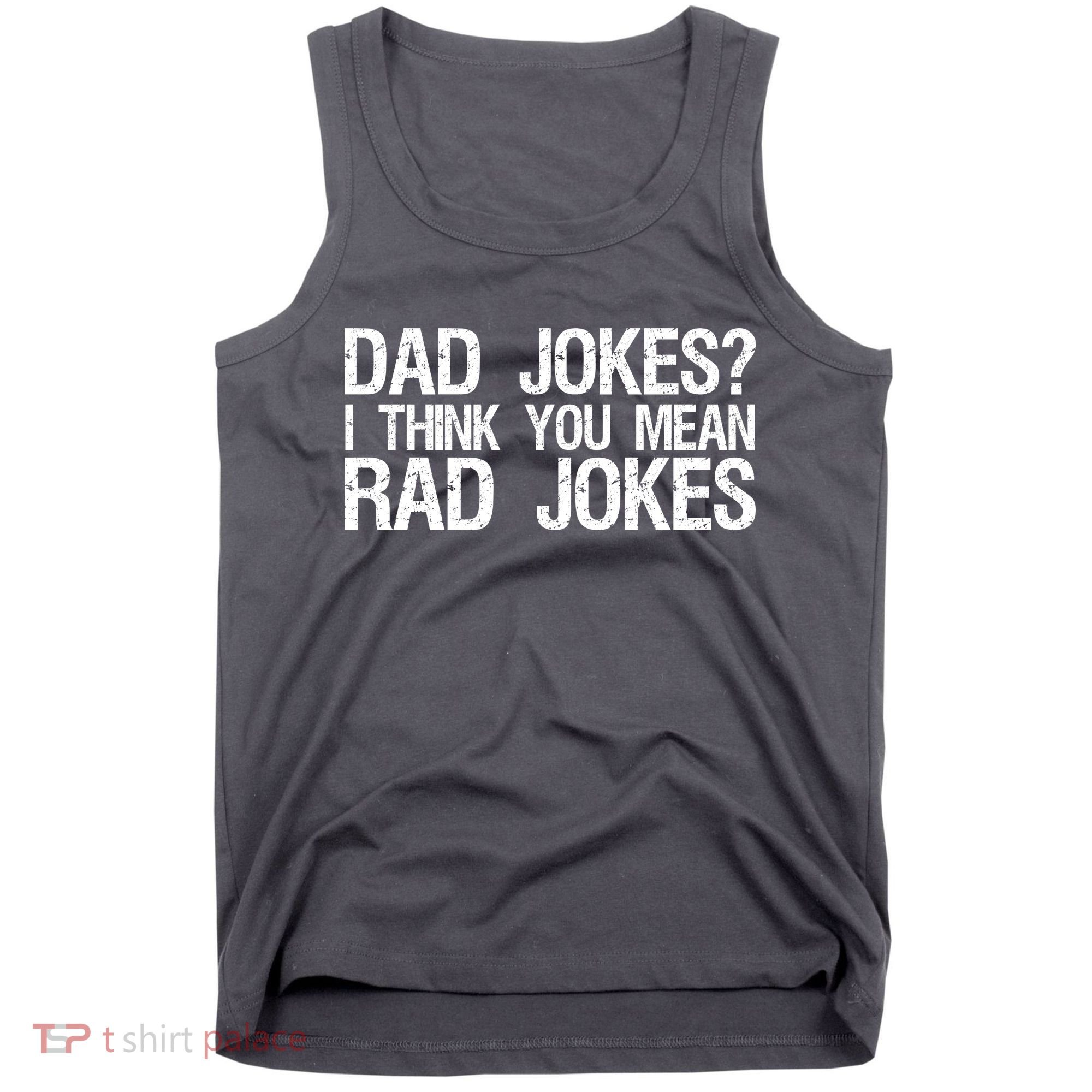 Dad Jokes? I Think You Mean Rad Jokes Tank Top
