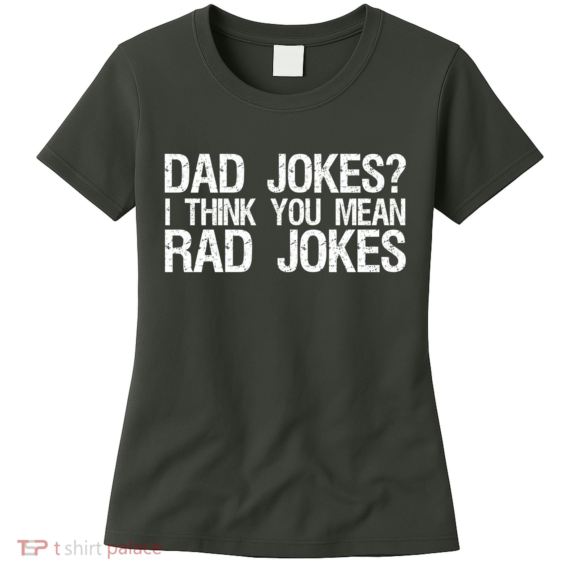 Dad Jokes? I Think You Mean Rad Jokes Women's T-Shirt