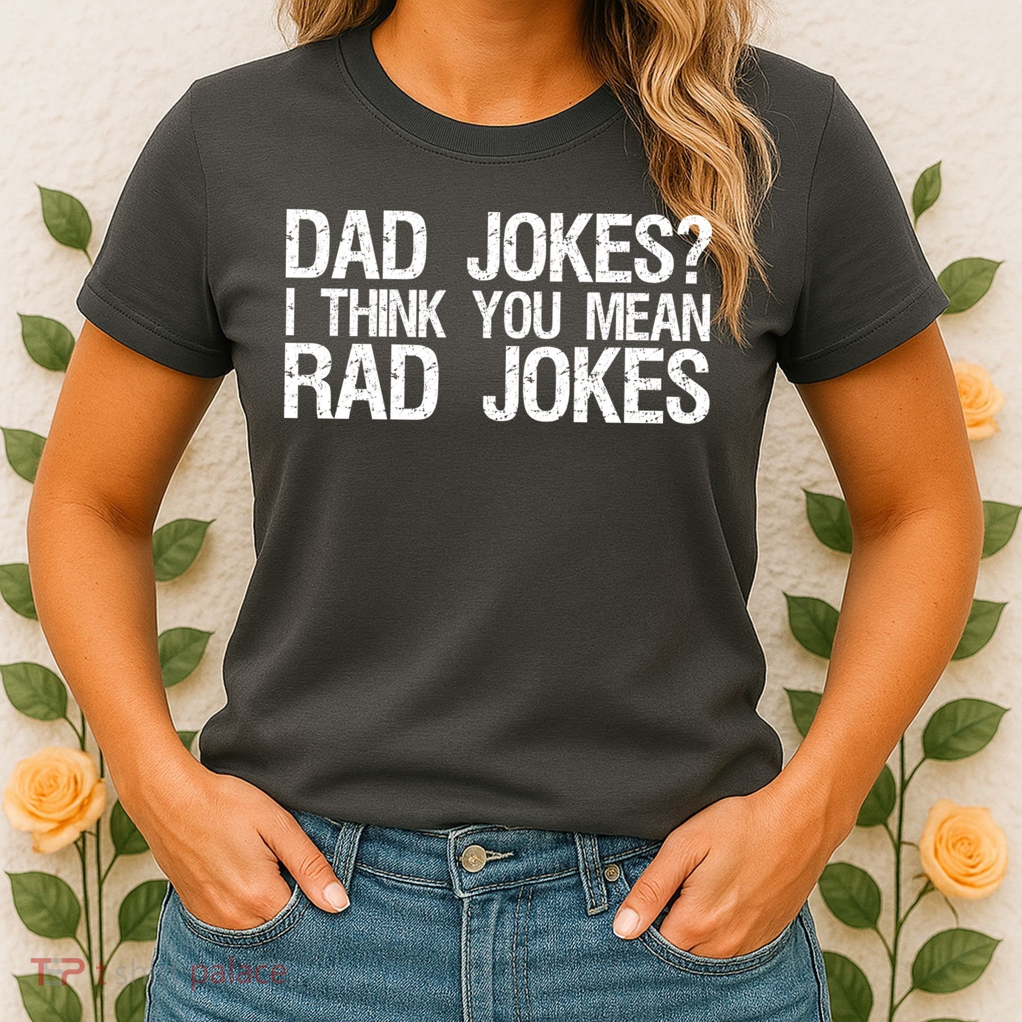 Dad Jokes? I Think You Mean Rad Jokes Women's T-Shirt