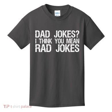 Dad Jokes? I Think You Mean Rad Jokes Kids T-Shirt