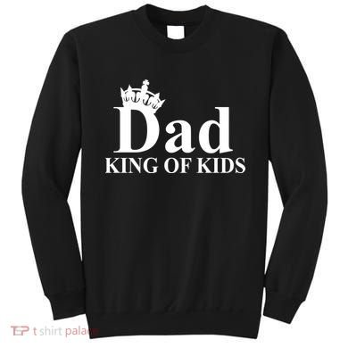 Dad King of Kids Sweatshirt