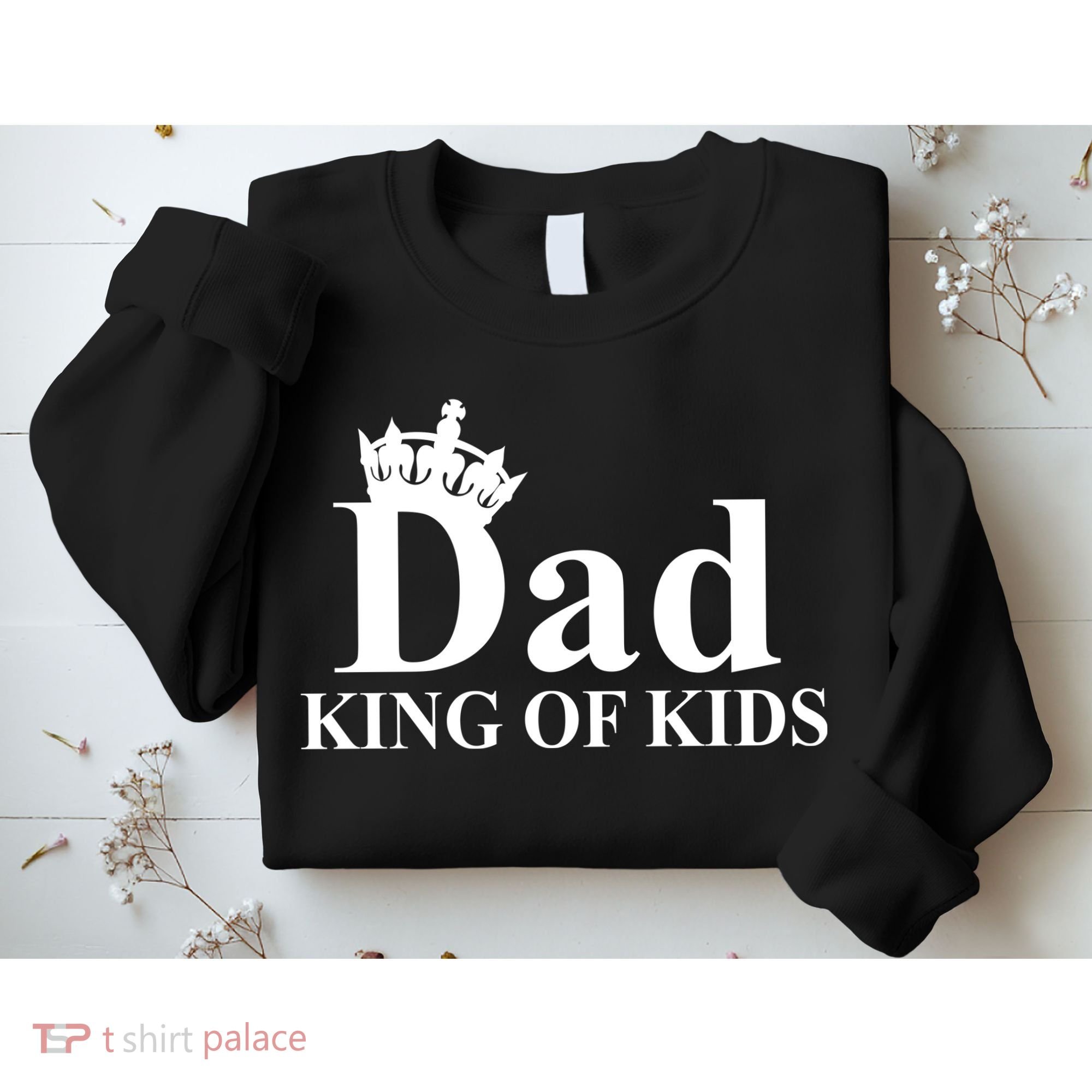 Dad King of Kids Sweatshirt