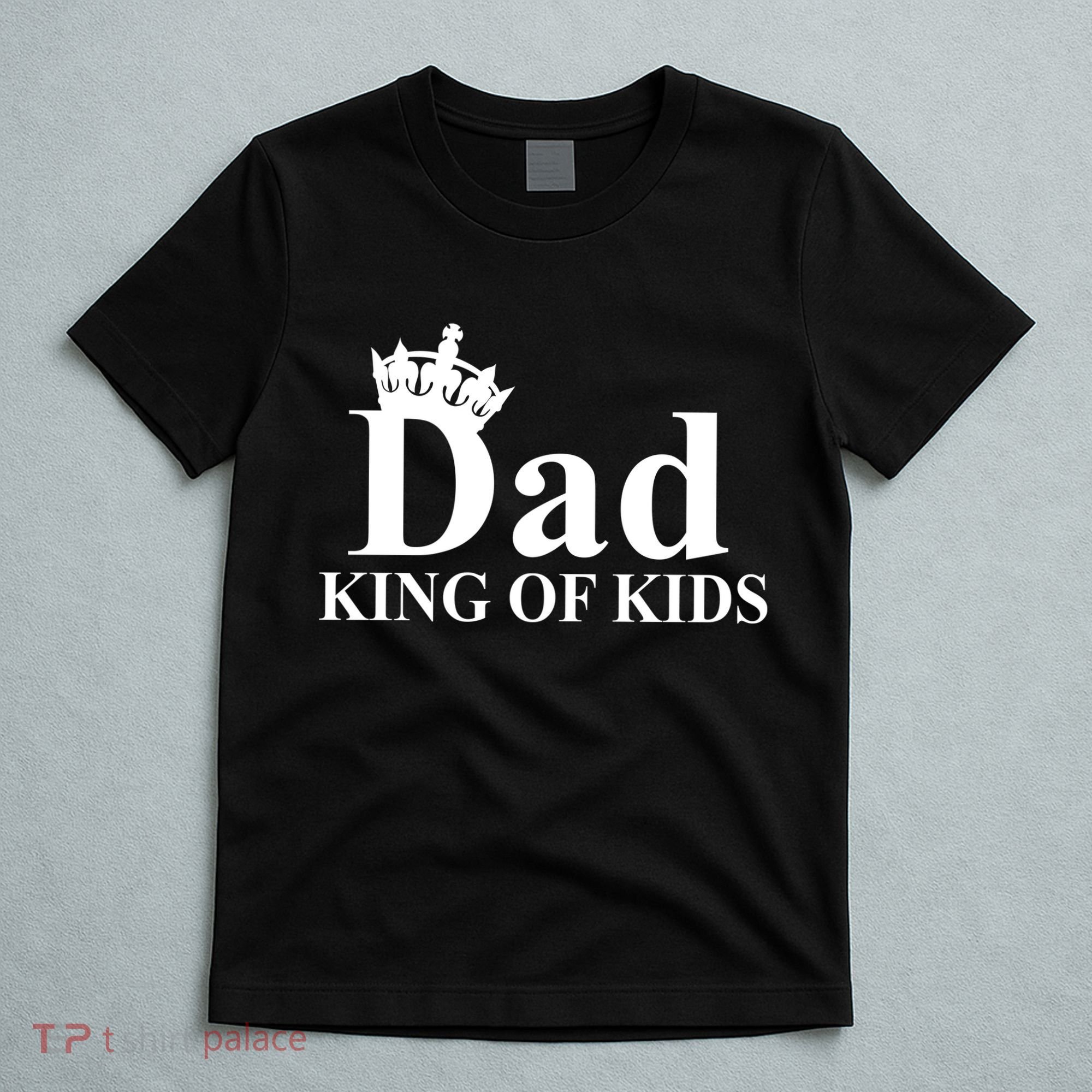 Dad King of Kids T-Shirt
