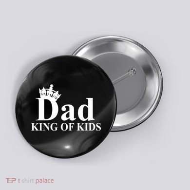 Dad King of Kids Button