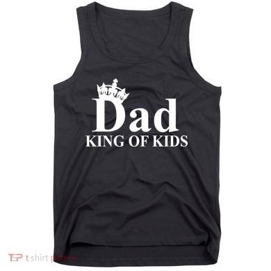 Dad King of Kids Tank Top