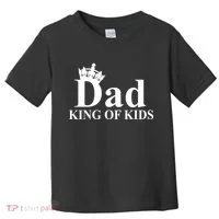 Dad King of Kids Toddler T-Shirt thumb 0