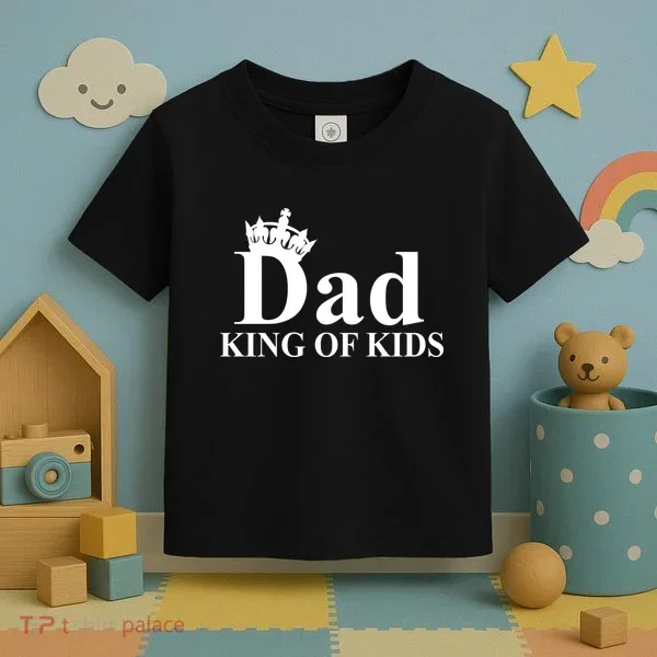 Dad King of Kids Toddler T-Shirt
